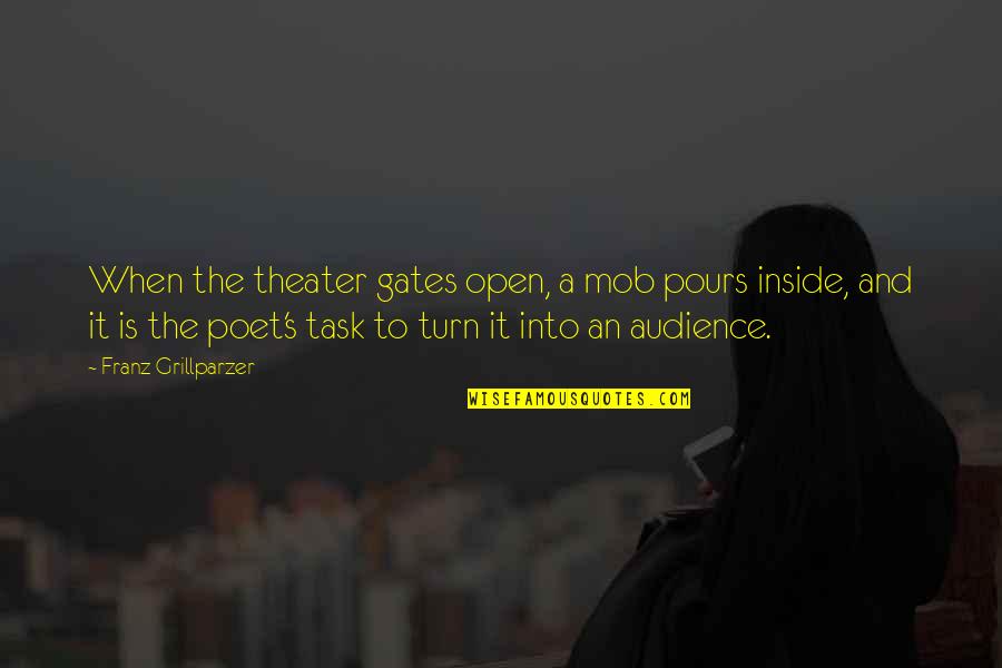Telgemeier Books Quotes By Franz Grillparzer: When the theater gates open, a mob pours