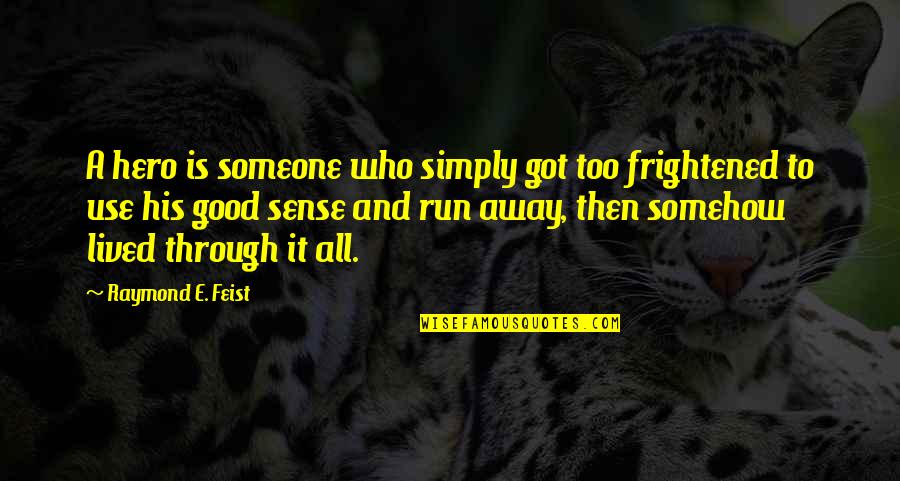 Telgenhoff Cpa Quotes By Raymond E. Feist: A hero is someone who simply got too Telgenhoff Cpa Quotes By Raymond E. Feist: A hero is someone who simply got too