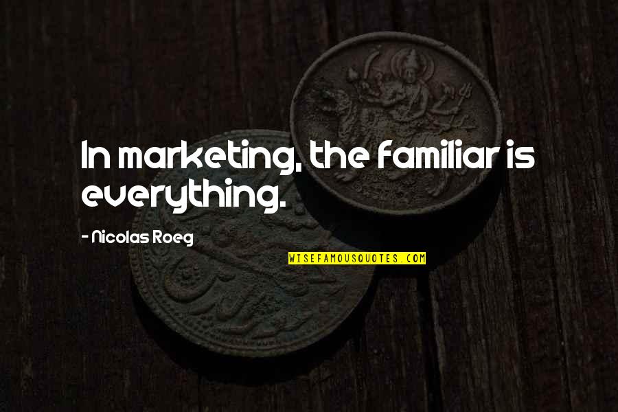 Telhado Embutido Quotes By Nicolas Roeg: In marketing, the familiar is everything.