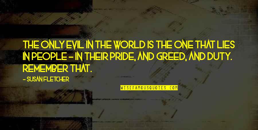 Telhados De Madeira Quotes By Susan Fletcher: The only evil in the world is the Telhados De Madeira Quotes By Susan Fletcher: The only evil in the world is the