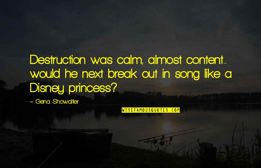 Telhanorte Quotes By Gena Showalter: Destruction was calm, almost content- would he next Telhanorte Quotes By Gena Showalter: Destruction was calm, almost content- would he next