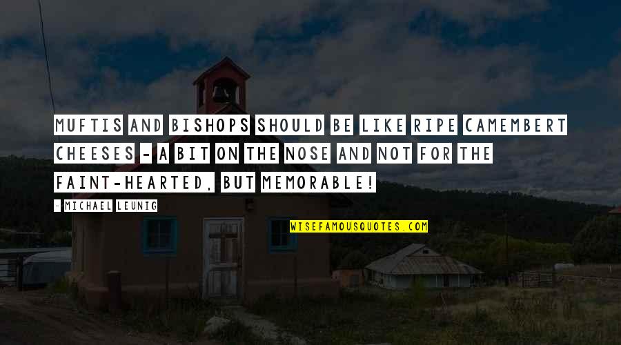 Telhanu Quotes By Michael Leunig: Muftis and bishops should be like ripe camembert Telhanu Quotes By Michael Leunig: Muftis and bishops should be like ripe camembert
