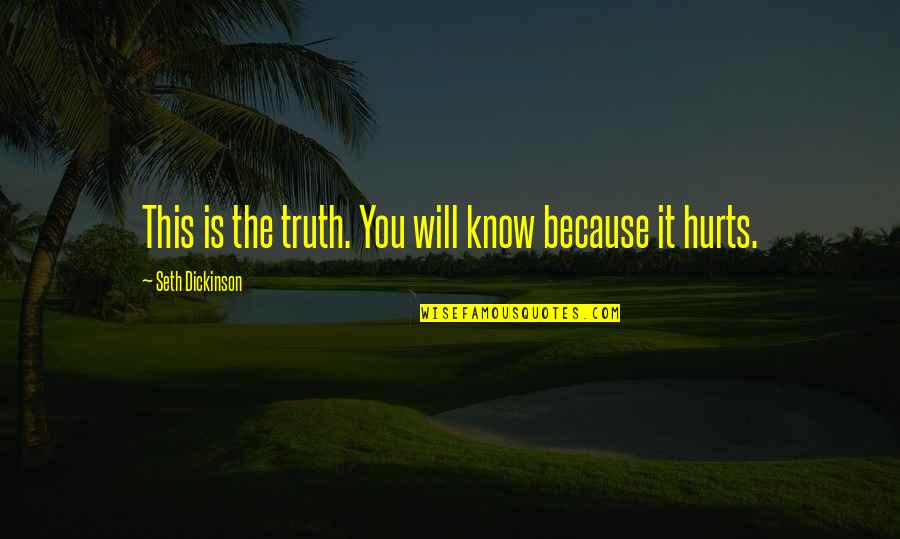 Telhanu Quotes By Seth Dickinson: This is the truth. You will know because Telhanu Quotes By Seth Dickinson: This is the truth. You will know because