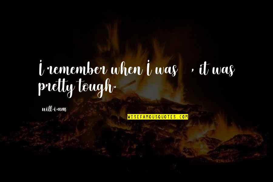 Telhanu Quotes By Will.i.am: I remember when I was 19, it was Telhanu Quotes By Will.i.am: I remember when I was 19, it was