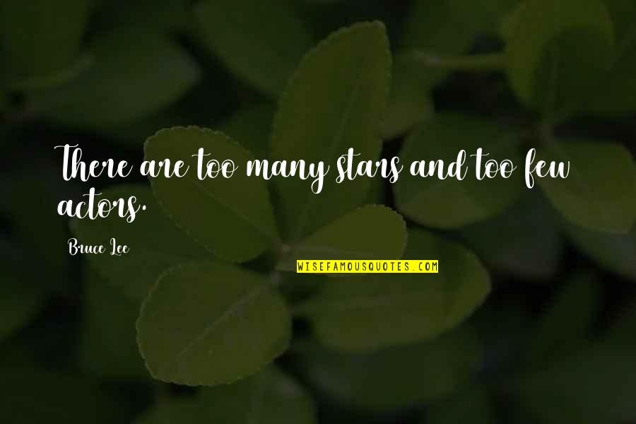 Telikos Quotes By Bruce Lee: There are too many stars and too few