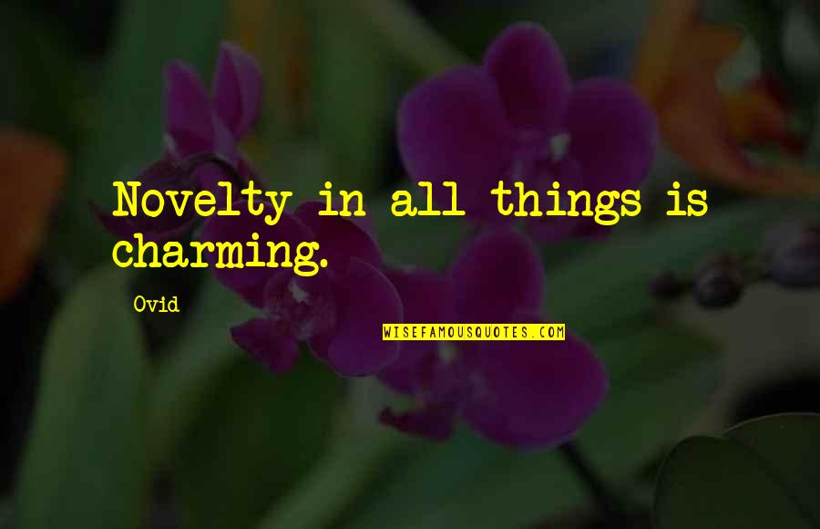 Telinga Bagian Quotes By Ovid: Novelty in all things is charming.