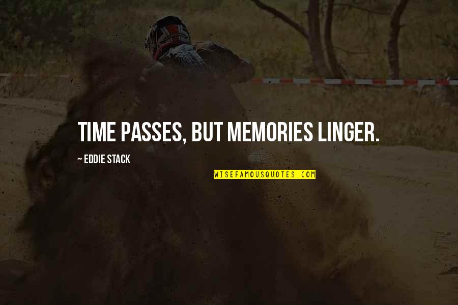 Telinga Tersumbat Quotes By Eddie Stack: Time passes, but memories linger. Telinga Tersumbat Quotes By Eddie Stack: Time passes, but memories linger.