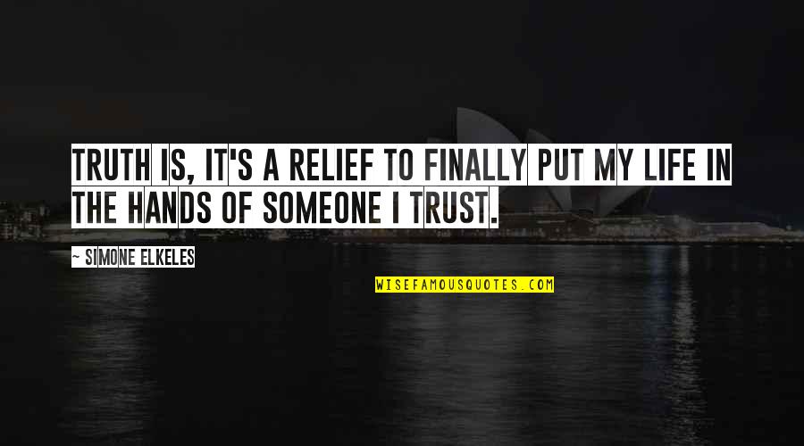 Telinga Tersumbat Quotes By Simone Elkeles: Truth is, it's a relief to finally put