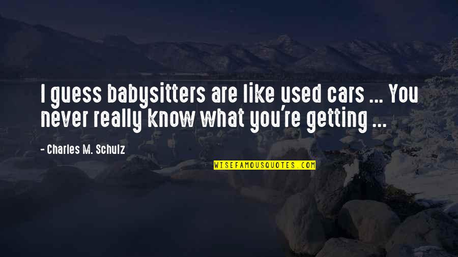 Telion George Quotes By Charles M. Schulz: I guess babysitters are like used cars ...