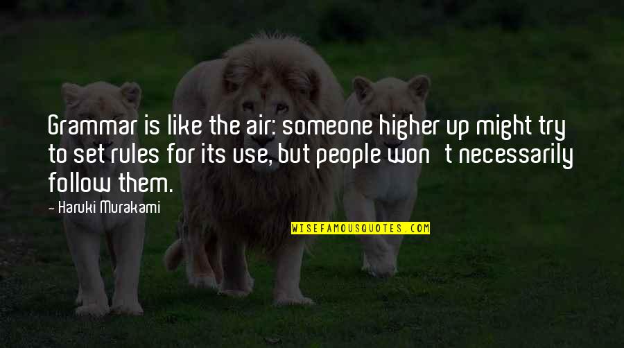 Telion Quotes By Haruki Murakami: Grammar is like the air: someone higher up Telion Quotes By Haruki Murakami: Grammar is like the air: someone higher up