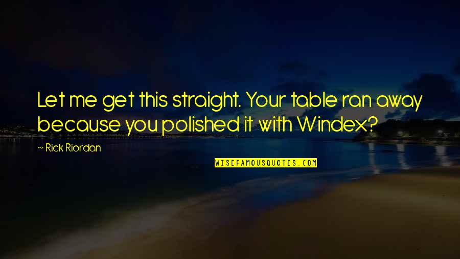 Telion Samos Quotes By Rick Riordan: Let me get this straight. Your table ran