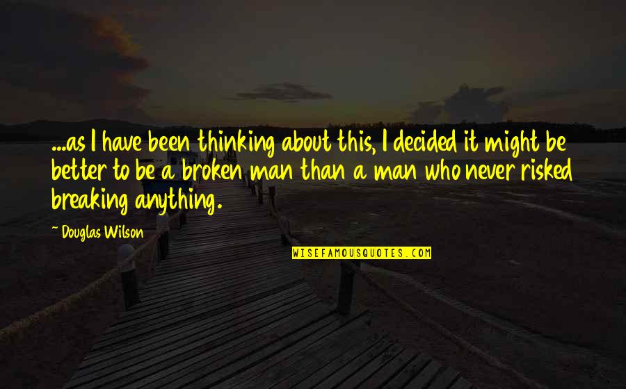 Telishamaree Quotes By Douglas Wilson: ...as I have been thinking about this, I Telishamaree Quotes By Douglas Wilson: ...as I have been thinking about this, I
