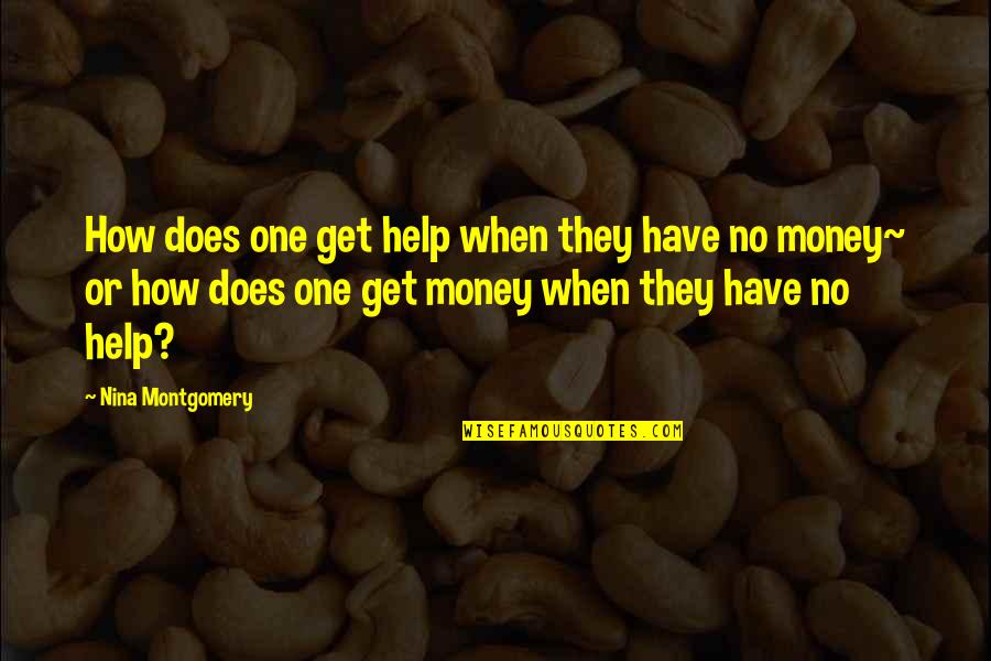 Telitubbies Quotes By Nina Montgomery: How does one get help when they have