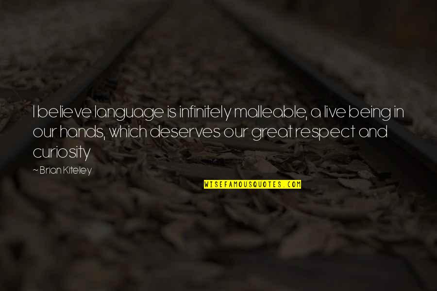 Telkens Weer Quotes By Brian Kiteley: I believe language is infinitely malleable, a live