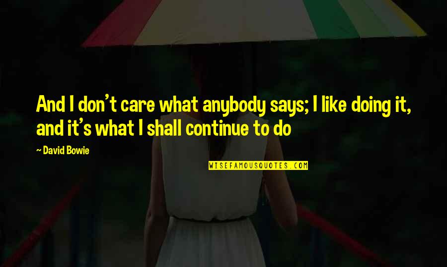 Tell Her She Beautiful Not Hot Quotes By David Bowie: And I don't care what anybody says; I