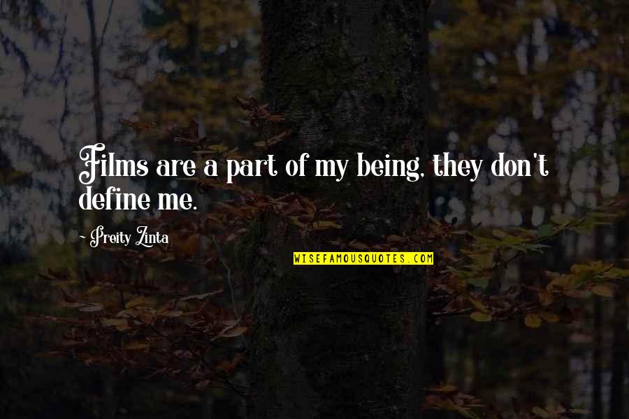 Tell Him You Care Quotes By Preity Zinta: Films are a part of my being, they