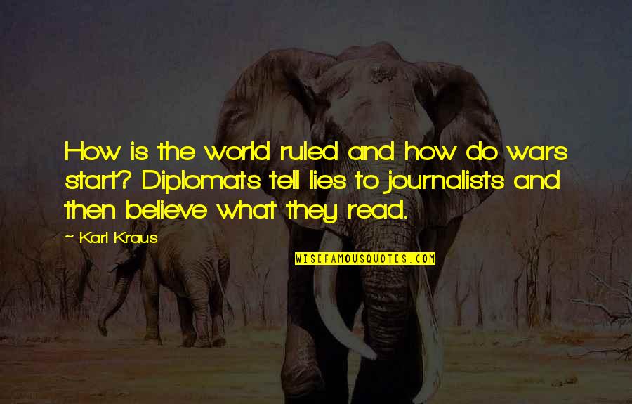 Tell Lies Quotes By Karl Kraus: How is the world ruled and how do Tell Lies Quotes By Karl Kraus: How is the world ruled and how do