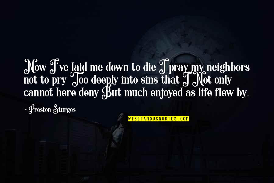 Tell Me A Secret Quotes By Preston Sturges: Now I've laid me down to die I