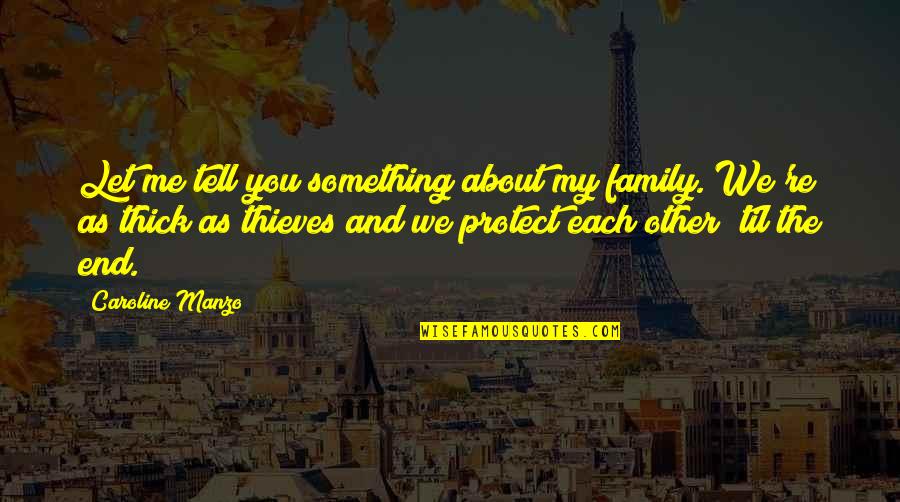 Tell Me About You Quotes By Caroline Manzo: Let me tell you something about my family.