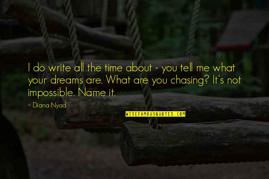 Tell Me About You Quotes By Diana Nyad: I do write all the time about - Tell Me About You Quotes By Diana Nyad: I do write all the time about -