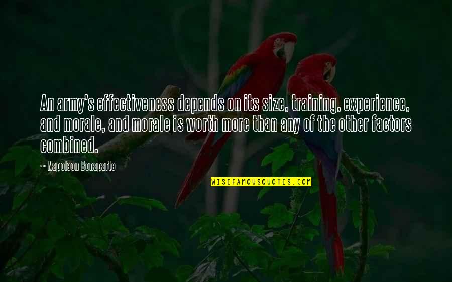 Tell Me About Yourself Quotes By Napoleon Bonaparte: An army's effectiveness depends on its size, training,