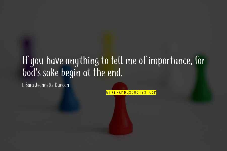 Tell Me Anything Quotes By Sara Jeannette Duncan: If you have anything to tell me of Tell Me Anything Quotes By Sara Jeannette Duncan: If you have anything to tell me of