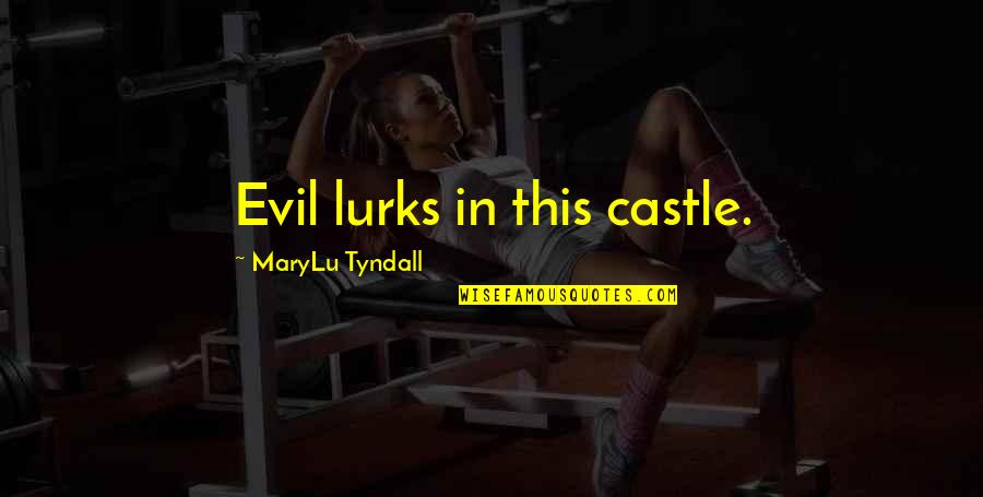Tell Me I Beautiful Quotes By MaryLu Tyndall: Evil lurks in this castle.