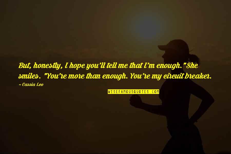 Tell Me If You Love Me Quotes By Cassia Leo: But, honestly, I hope you'll tell me that Tell Me If You Love Me Quotes By Cassia Leo: But, honestly, I hope you'll tell me that