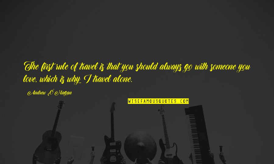 Tell Me Im Pretty Quote Quotes By Andrew O'Hagan: The first rule of travel is that you Tell Me Im Pretty Quote Quotes By Andrew O'Hagan: The first rule of travel is that you