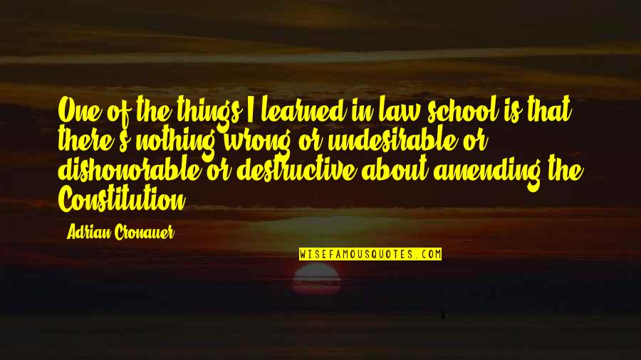 Tell Me Im Yours Dominant Quotes By Adrian Cronauer: One of the things I learned in law