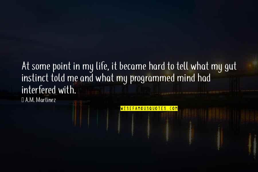 Tell Me Some Quotes By A.M. Martinez: At some point in my life, it became Tell Me Some Quotes By A.M. Martinez: At some point in my life, it became