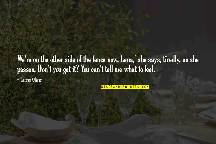 Tell Me What You Feel Quotes By Lauren Oliver: We're on the other side of the fence Tell Me What You Feel Quotes By Lauren Oliver: We're on the other side of the fence