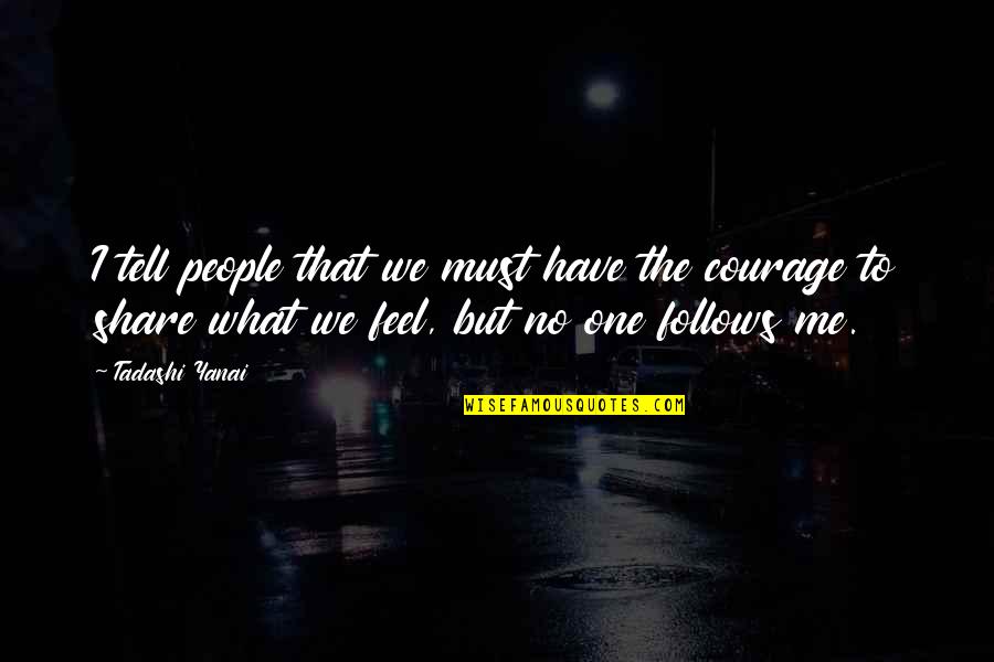 Tell Me What You Feel Quotes By Tadashi Yanai: I tell people that we must have the Tell Me What You Feel Quotes By Tadashi Yanai: I tell people that we must have the
