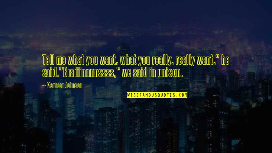 Tell Me What You Want Quotes By Maureen Johnson: Tell me what you want, what you really, Tell Me What You Want Quotes By Maureen Johnson: Tell me what you want, what you really,