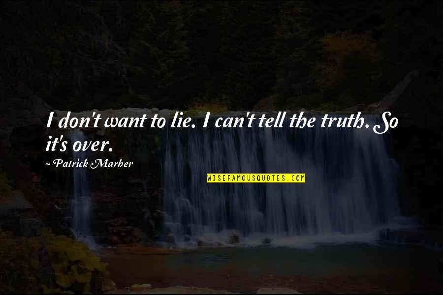 Tell No Lie Quotes By Patrick Marber: I don't want to lie. I can't tell