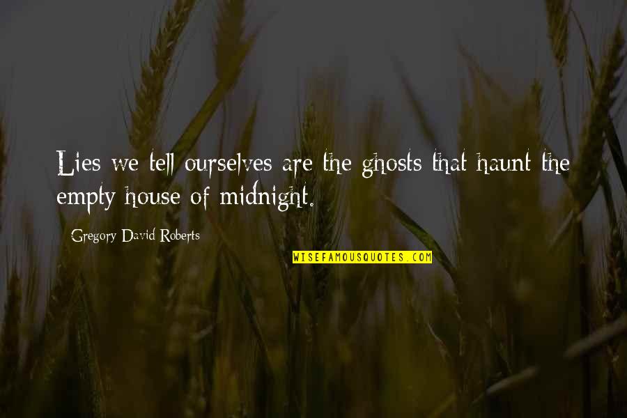 Tell No Lies Quotes By Gregory David Roberts: Lies we tell ourselves are the ghosts that Tell No Lies Quotes By Gregory David Roberts: Lies we tell ourselves are the ghosts that