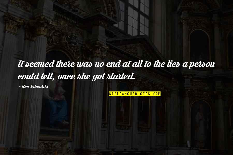 Tell No Lies Quotes By Kim Edwards: It seemed there was no end at all Tell No Lies Quotes By Kim Edwards: It seemed there was no end at all