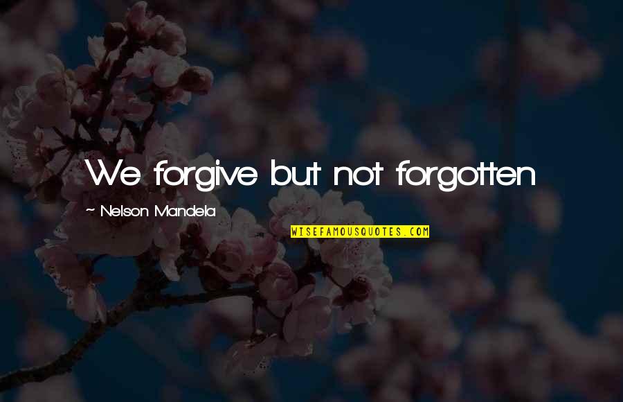 Tell Tale Heart Irony Quotes By Nelson Mandela: We forgive but not forgotten