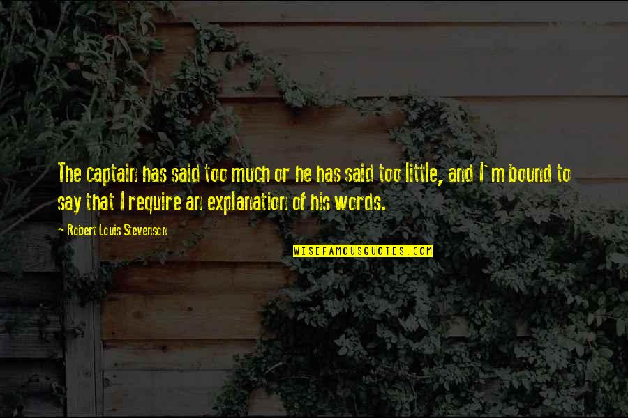 Tell Tale Hearts Quotes By Robert Louis Stevenson: The captain has said too much or he Tell Tale Hearts Quotes By Robert Louis Stevenson: The captain has said too much or he