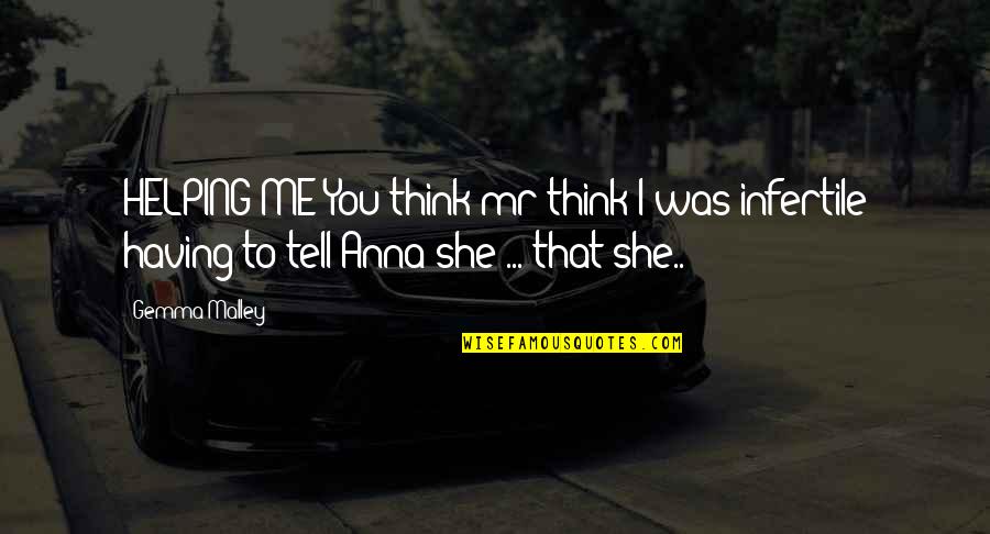 Tell The Quotes By Gemma Malley: HELPING ME You think mr think I was