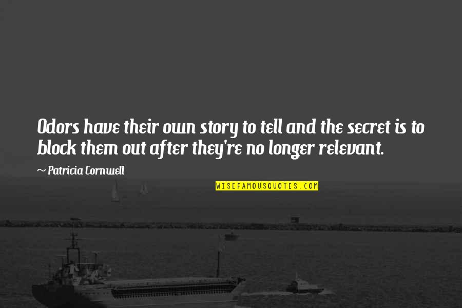 Tell The Quotes By Patricia Cornwell: Odors have their own story to tell and