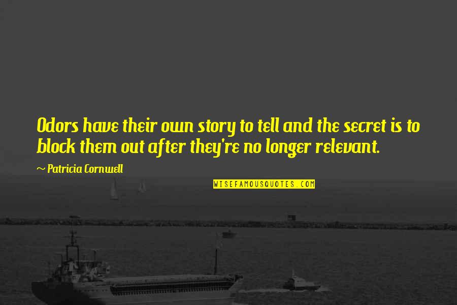 Tell Them Off Quotes By Patricia Cornwell: Odors have their own story to tell and