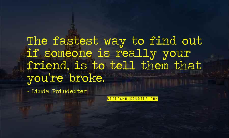 Tell Them Quotes By Linda Poindexter: The fastest way to find out if someone