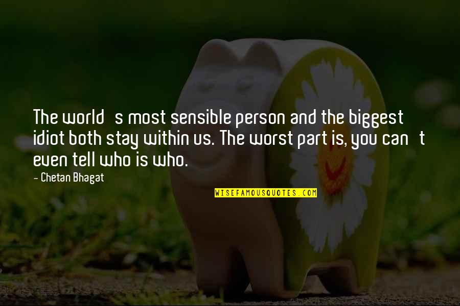 Tell Us Quotes By Chetan Bhagat: The world's most sensible person and the biggest Tell Us Quotes By Chetan Bhagat: The world's most sensible person and the biggest
