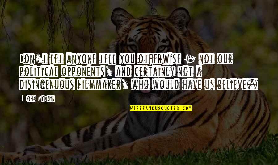 Tell Us Quotes By John McCain: Don't let anyone tell you otherwise - not Tell Us Quotes By John McCain: Don't let anyone tell you otherwise - not
