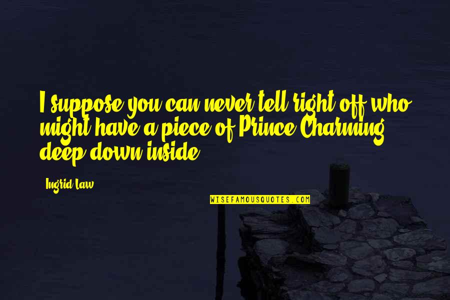 Tell You Off Quotes By Ingrid Law: I suppose you can never tell right off Tell You Off Quotes By Ingrid Law: I suppose you can never tell right off