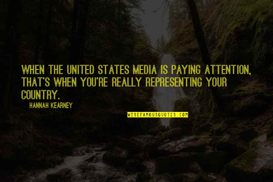 Tell Your Crush Quotes By Hannah Kearney: When the United States media is paying attention, Tell Your Crush Quotes By Hannah Kearney: When the United States media is paying attention,