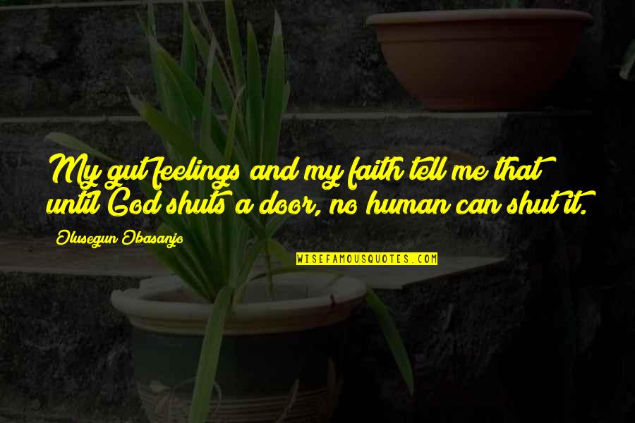 Tell Your Feelings Quotes By Olusegun Obasanjo: My gut feelings and my faith tell me