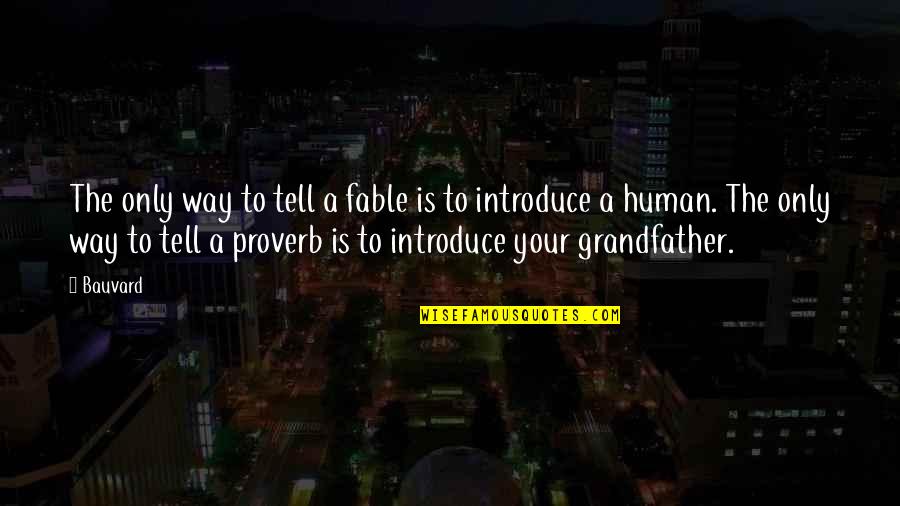 Tell Your Quotes By Bauvard: The only way to tell a fable is Tell Your Quotes By Bauvard: The only way to tell a fable is