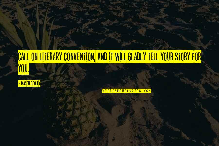 Tell Your Story Quotes By Mason Cooley: Call on literary convention, and it will gladly